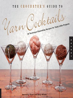 cover image of The Crocheter's Guide to Yarn Cocktails